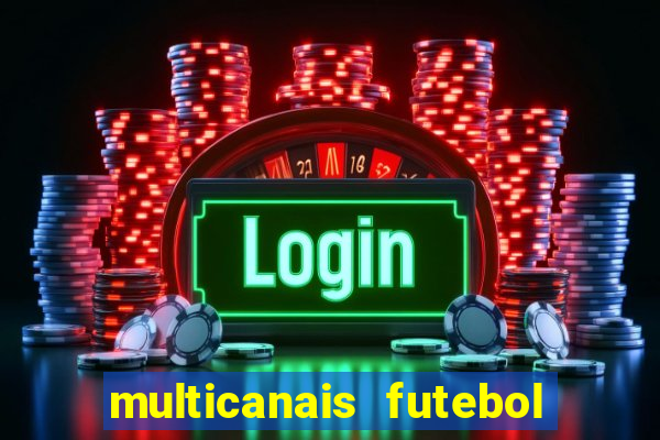 multicanais futebol ao vivo